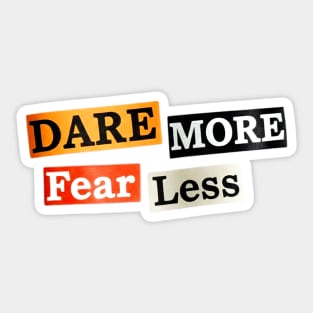 Dare More Fear Less - Inspired Words to Live By Sticker